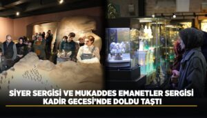 Konya’da Kadir Gecesi’nde Siyer ve Mukaddes Emanetler Sergilerine Yoğun İlgi Gösterildi