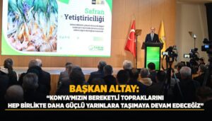 Başkan Altay: Konya’nın Verimli Topraklarında Sürdürülebilir Tarıma Yatırımlarımız Sürecek